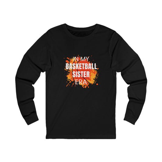 In My Basketball Sister Era Long Sleeve Tee for Sports Enthusiasts